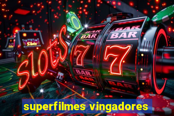 superfilmes vingadores